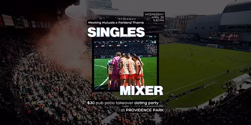 PORTLAND | Singles Mixer | Meeting Mutuals x Portland Thorns | 21+