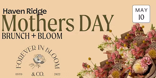 Mothers Day Brunch + Bloom @ Haven Ridge