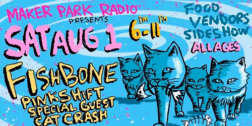 Fishbone, Pinkshift, Special Guest, Cat Crash - MPR's 9 Year Anniversary Music & Art Fest