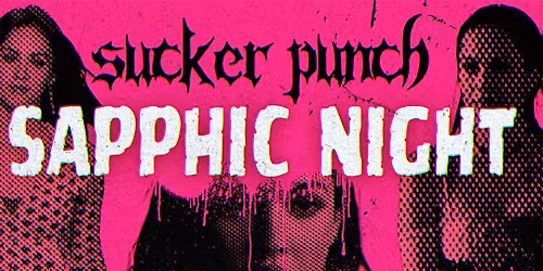 Sucker Punch Presents: Sapphic EMO Night