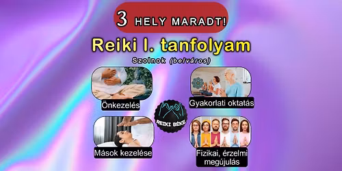 [3 HELY MARADT] Reiki l. tanfolyam -\u00e9letenergia medit\u00e1ci\u00f3 kieg\u00e9sz\u00edt\u00e9ssel- Szolnok