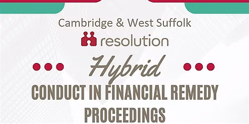 Conduct in Financial Remedy Proceedings (Hybrid Event)
