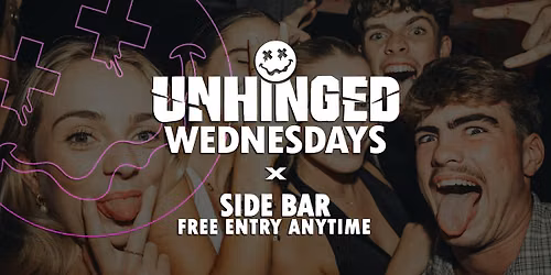 [UNHINGED] Wednesdays @ Side Bar \/\/ Free Entry Anytime