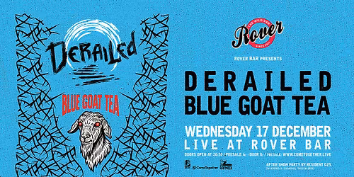 DERAILED & BLUE GOAT TEA Live @ Rover || WED 17 DEC