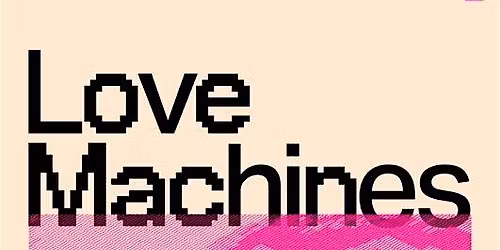Technology and Development Seminar: Love Machines