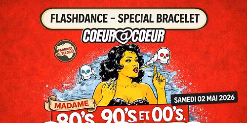 FLASHDANCE 80s 90s - SAMEDI 02.05- GRANDE SOIREE RENCONTRES XXL \/ MADAME MOUSTACHE BXL x C\u0152UR \u00c0 C\u0152UR