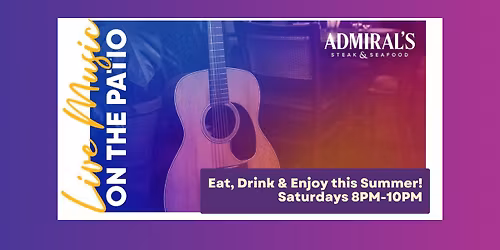 Live Music on the Patio | Admiral's Steak & Seadood