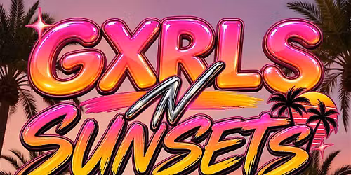 GXRLS N SUNSETS LGBTQ+ DAY PARTY
