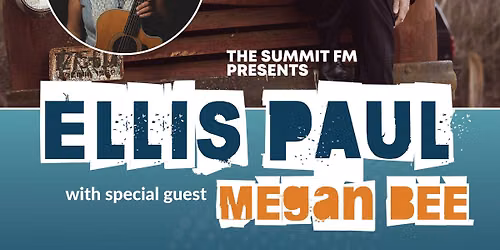 The Summit FM Presents Ellis Paul Featuring Megan Bee!