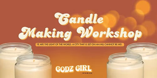 Light of the World: Candle-Making Class (Godz Girl Diaries)