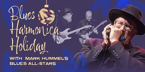 A Blues Harmonica Holiday with Mark Hummel's Blues All-Stars
