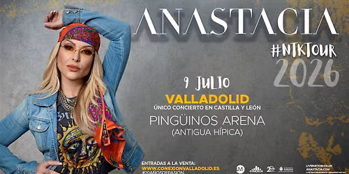 ANASTACIA \u2013 #NTKTOUR 2026 en Valladolid #ConexionValladolidElCiclo