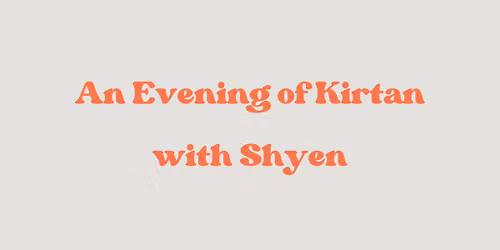 An Evening of Kirtan with Shyen