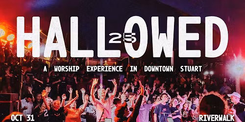 Hallowed 2025: A Worship Experience In Downtown Stuart