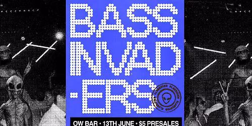Bass Invaders - 13th June - $5 Presale Tix