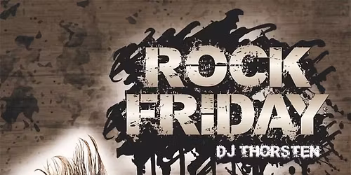ROCK FRIDAY mit DJ THORSTEN