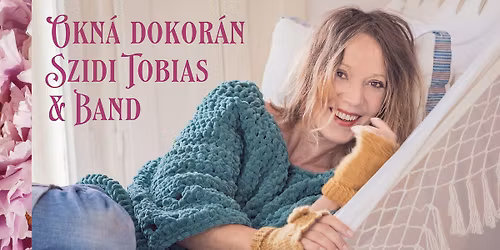 Szidi Tobias & Band: Okn\u00e1 dokor\u00e1n \/Prost\u011bjov\/ (Nov\u00fd term\u00edn koncertu)