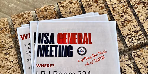 NSA General Meeting and Getting the Most Out of TXST 