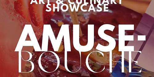 Amuse-Bouche: Art & Culinary Showcase