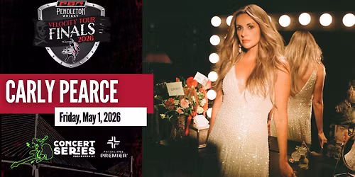 PBR Velocity Tour Finals followed by Carly Pearce 