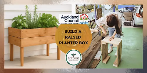 Make a Raised Planter Box: Power Tools 101, Wairau Zero Waste Hub, Tuesday  25th Aug 10am-2pm