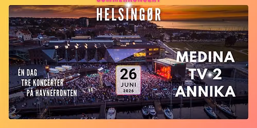 UDSOLGT: Sommerkoncert \/\/ Medina \/\/ TV-2 \/\/ Annika \/\/ Kulturv\u00e6rftet