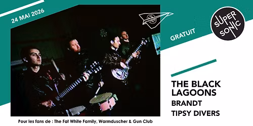 The Black Lagoons \u2022 Brandt \u2022 Tipsy Divers \/ Supersonic (Free entry)