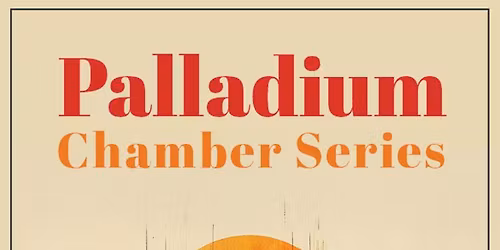 Palladium Chamber Series: Intimate Connection, Bold Expression: Schubert, Shostakovich & Mendelssohn