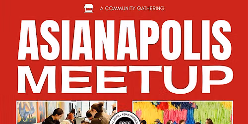 Asianapolis Meetup | Community social gathering and market