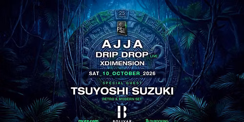 FSI w\/ Tsuyoshi I Ajja I Drip Drop I Sat Oct 10 Bolivar