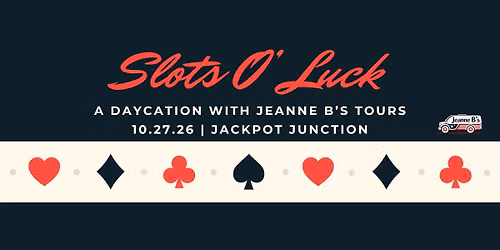 Slots O' Luck - A Daycation to Jackpot Junction | Jeanne B's Tours