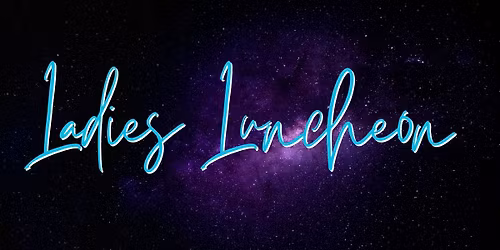 \ud83d\udc9c\u2728 Ladies Luncheon \u2728\ud83d\udc9c
