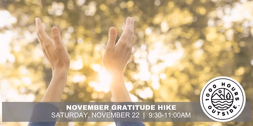 November Gratitude Hike, 1000 Hours Outside Guided Hike Series 