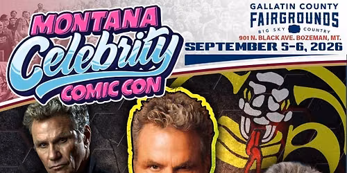 Montana Celebrity Comic Con at Gallatin County Fairgrounds