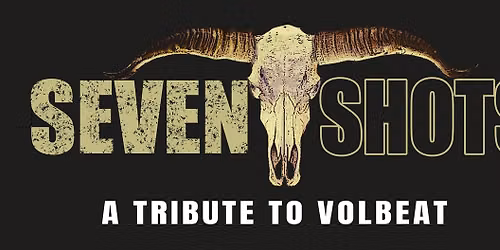 SEVEN SHOTS - A Tribute to Volbeat 2026
