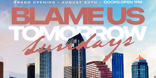 Blame us tomorrow Sunday Day party