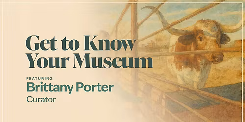 Get to Know Your Museum featuring Brittany Porter, Curator