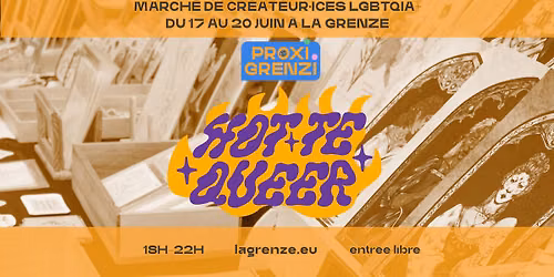 \ud83c\udff3\ufe0f\u200d\ud83c\udf08\u200b HOT\u00b7TE QUEER : March\u00e9 de Cr\u00e9ateur\u00b7ices LGBTQIA+ x PROXI GRENZI \u00e0 La Grenze