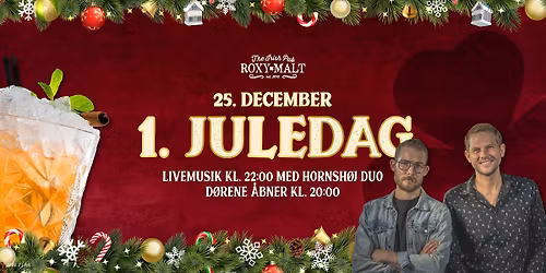 1. Juledag - 25. December - Roxy Malt Viborg