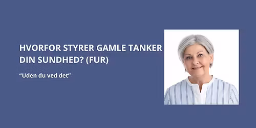 Hvorfor styrer gamle tanker din sundhed?