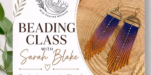 Beading Class with Sarah Blake Sat, May 30th 3-5pm or 6-8pm