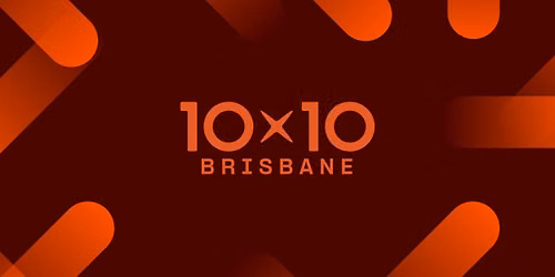 10x10 Brisbane | Wednesday 10 June 2026