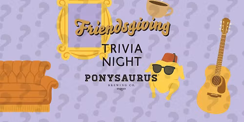 FRIENDSgiving Trivia Night!