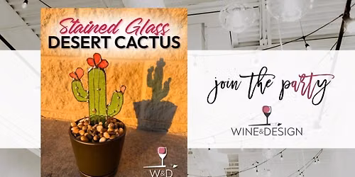 Girls Night! Stained Glass Desert Cactus Workshop | Wine & Design