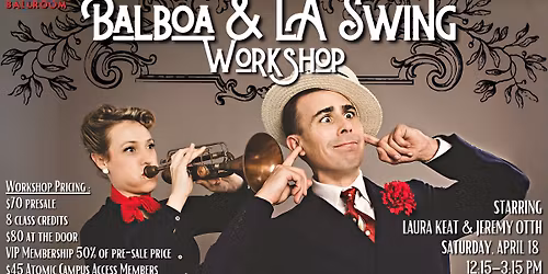 Balboa & LA Swing Workshop (Int+) with Laura Keat & Jeremy Otth - ATOMIC Ballroom