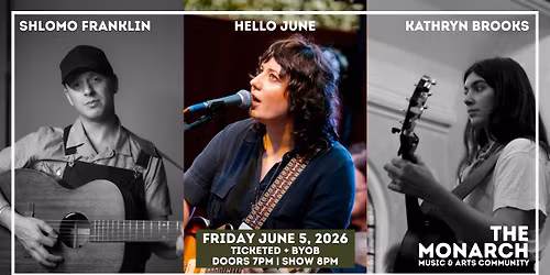 Shlomo Franklin + Hello June + Kathryn Brooks at The Monarch