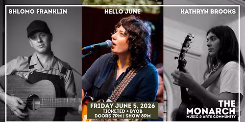 Shlomo Franklin + Hello June + Kathryn Brooks at The Monarch
