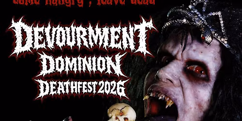Devourment Dominion Deathfest 2026 : Hegony\/Brain Dealers\/Mord\/Tortured Corpse\/Urscumug