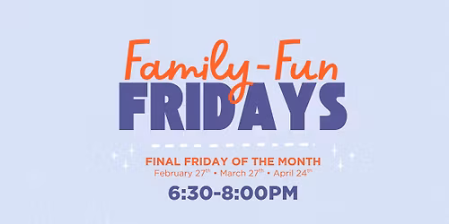 Family-Fun Fridays!