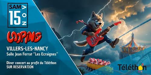Looping | D\u00eener-Concert au profit du T\u00e9l\u00e9thon, "Les Ecraignes", VILLERS-LES NANCY